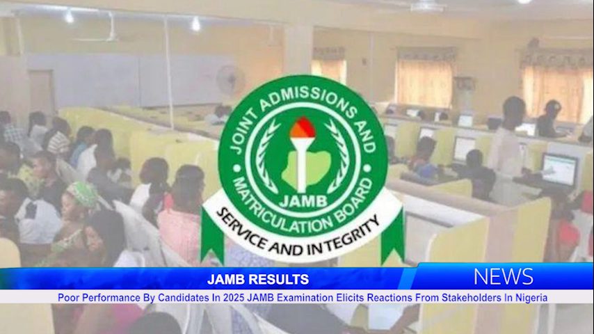 Poor Performance By Candidates In 2025 JAMB Examination Elicits Reactions From Stakeholders In Nigeria