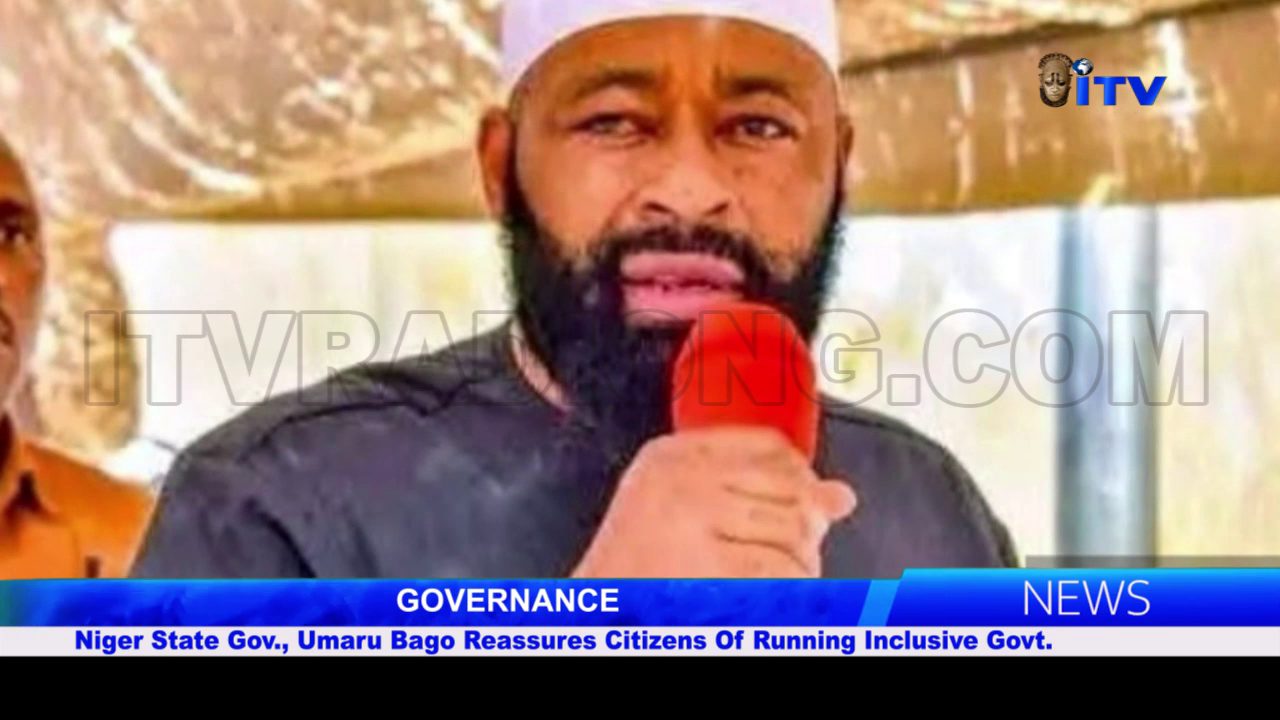 Niger State Gov., Umaru Bago Reassures Citizens Of Running Inclusive Govt.