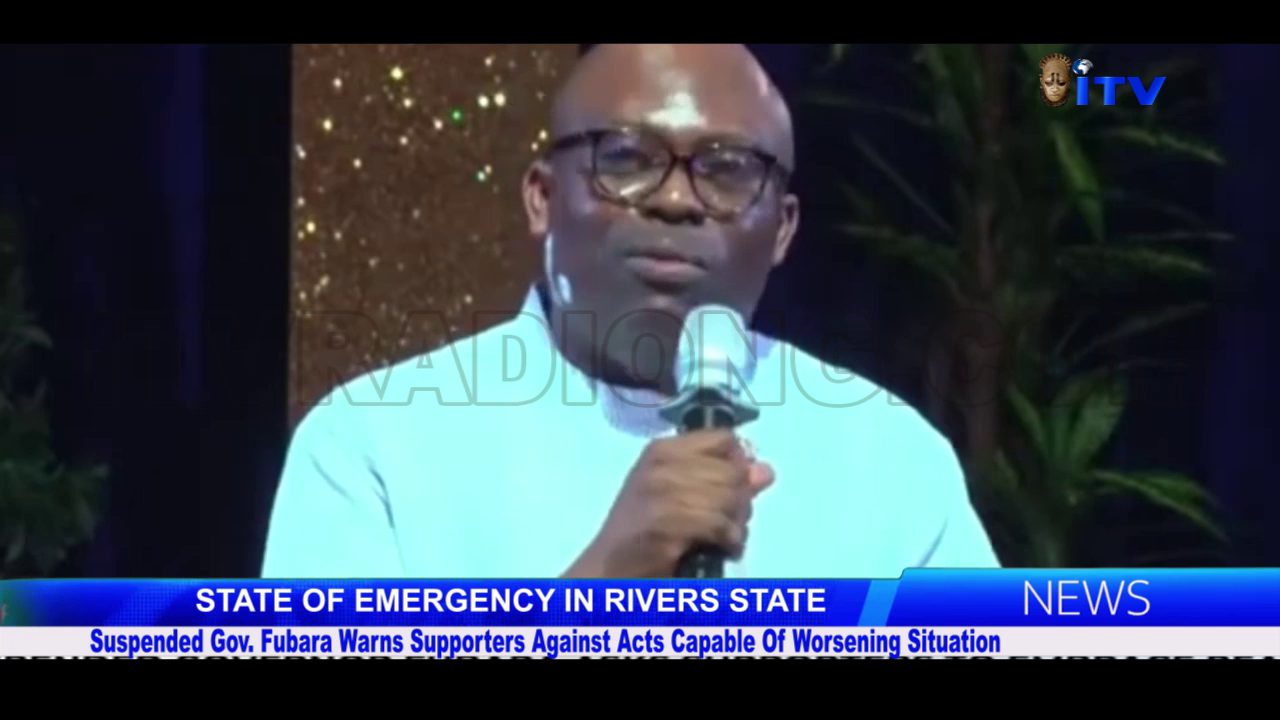 STATE OF EMERGENCY IN RIVERS STATE: Suspended Gov. Fubara Warns Supporters Against Acts Capable Of Worsening Situation