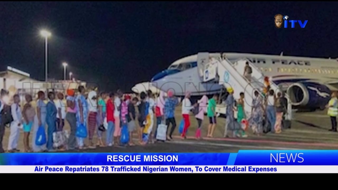 RESCUE MISSION: Air Peace Repatriates 78 Trafficked Nigerian Women, To Cover Medical Expenses