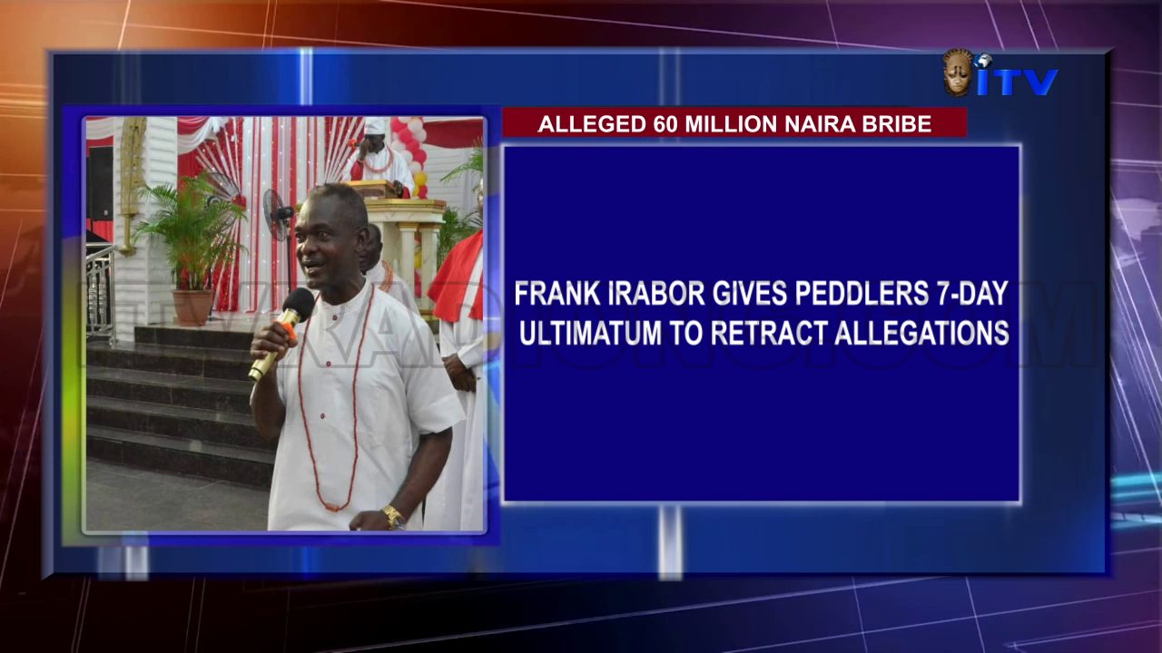 Alleged 60 Million Naira Bribe: Frank Irabor Gives Peddlers 7-Day Ultimatum To Retract Allegations