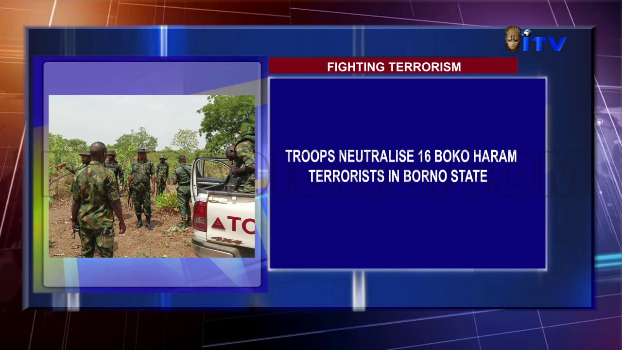 Fighting Terrorism: Troops Neutralise 16 Boko Haram Terrorists In Borno State