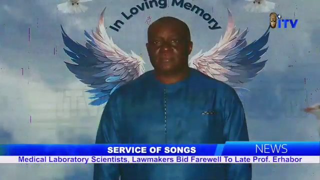 Service Of Songs: Medical Laboratory Scientists, Lawmakers Bid Farewell To Late Prof. Erhabor