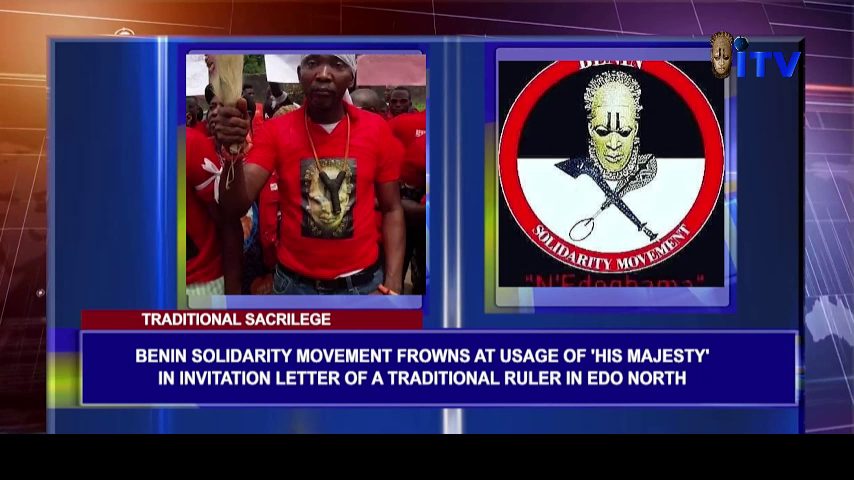 Benin Solidarity Movement Frowns At Usage Of ‘His Majesty’ In Invitation Letter Of A Traditional Ruler In Edo North