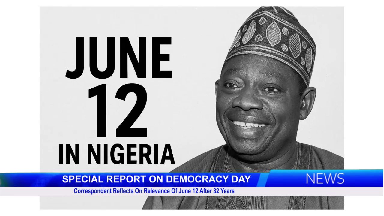 SPECIAL REPORT ON DEMOCRACY DAY: Correspondent Reflects On Relevance Of June 12 After 32 Years