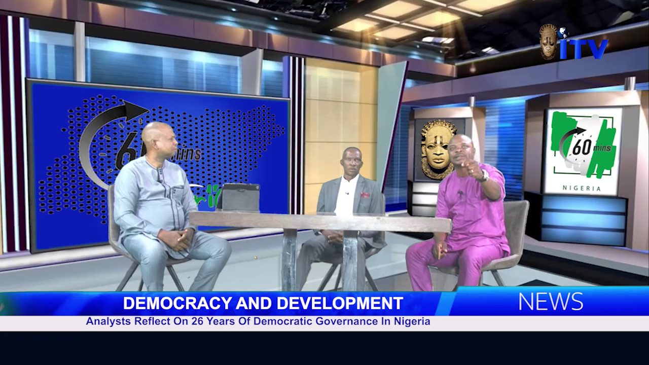 DEMOCRACY AND DEVELOPMENT: Analysts Reflect On 26 Years Of Democratic Governance In Nigeria