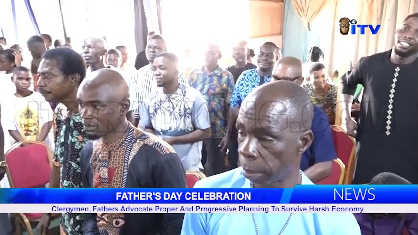 Father’s Day Celebration: Clergymen, Fathers Advocate Proper And Progressive Planning To Survive Harsh Economy