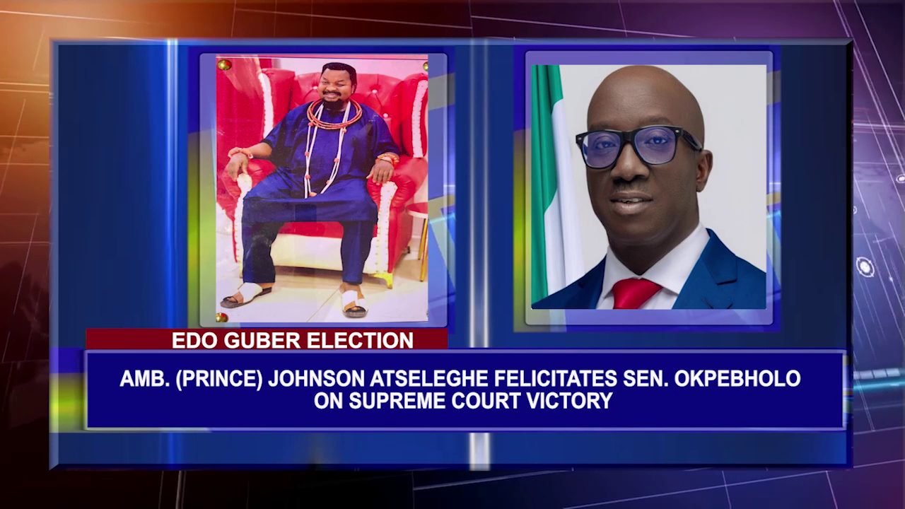 Amb. (Prince) Johnson Atseleghe Felicitates Sen. Okpebholo On Supreme Court Victory