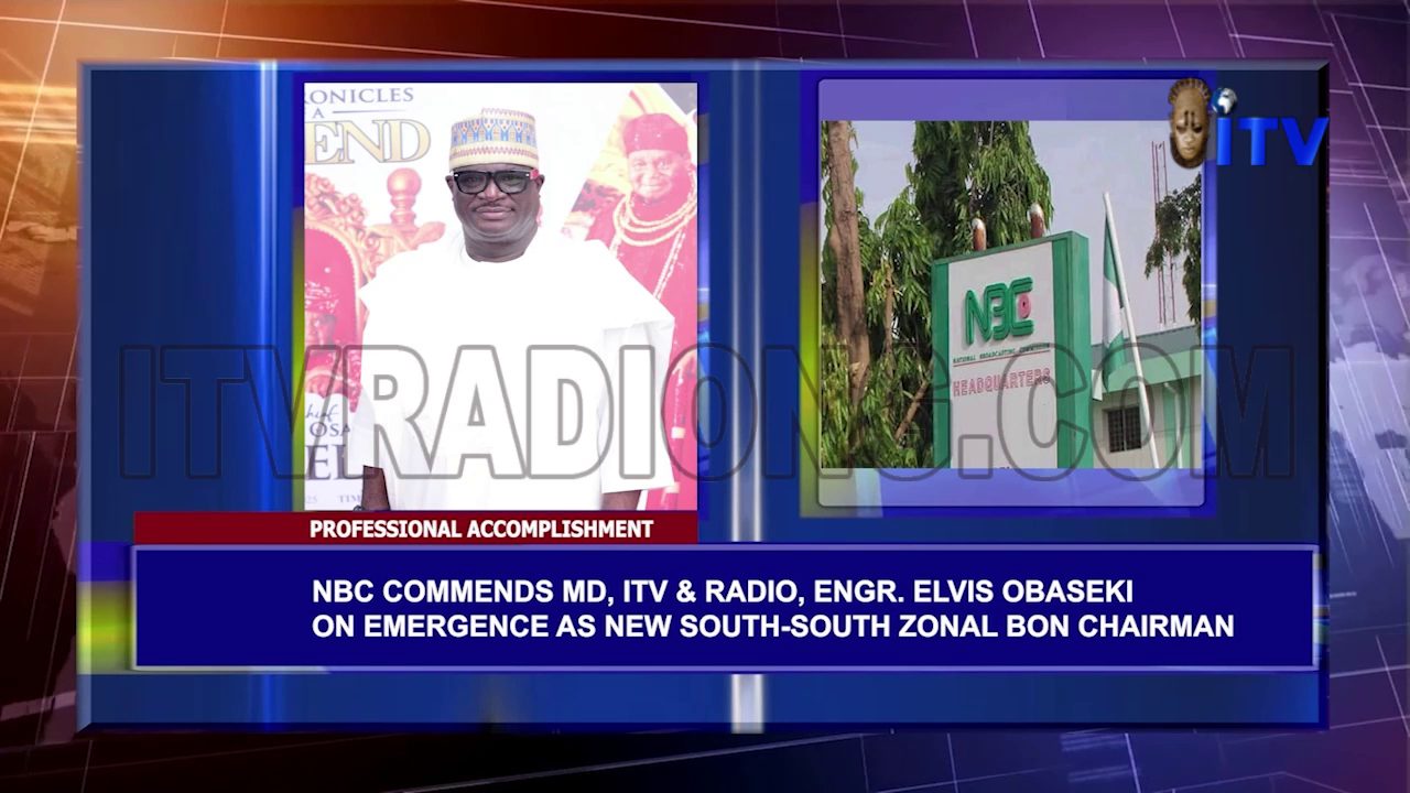 Professional Accomplishment: NBC Commends MD, ITV & Radio, Engr. Elvis Obaseki On Emergence As New South-South Zonal BON Chairman