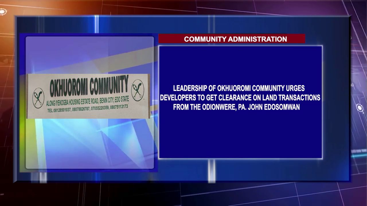 Leadership Of Okhuoromi Community Urges Developers To Get Clearance On Land Transactions From The Odionwere, Pa. John Edosomwan