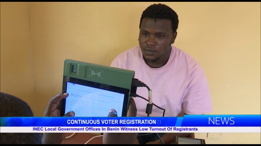 CONTINUOUS VOTER REGISTRATION: INEC Local Government Offices In Benin Witness Low Turnout Of Registrants