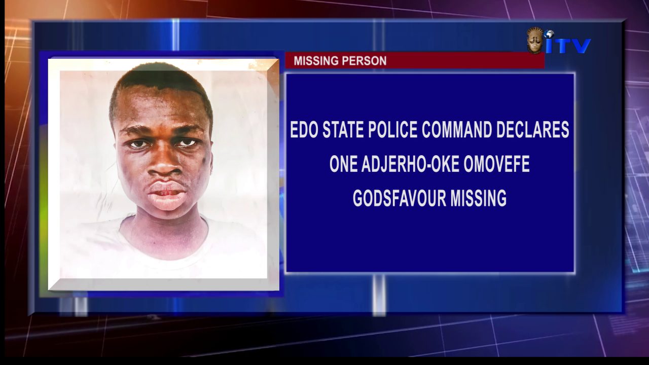 ‎MISSING PERSON: ‎Edo State Police Command Declares One Adjerho-oke Omovefe Godsfavour Missing