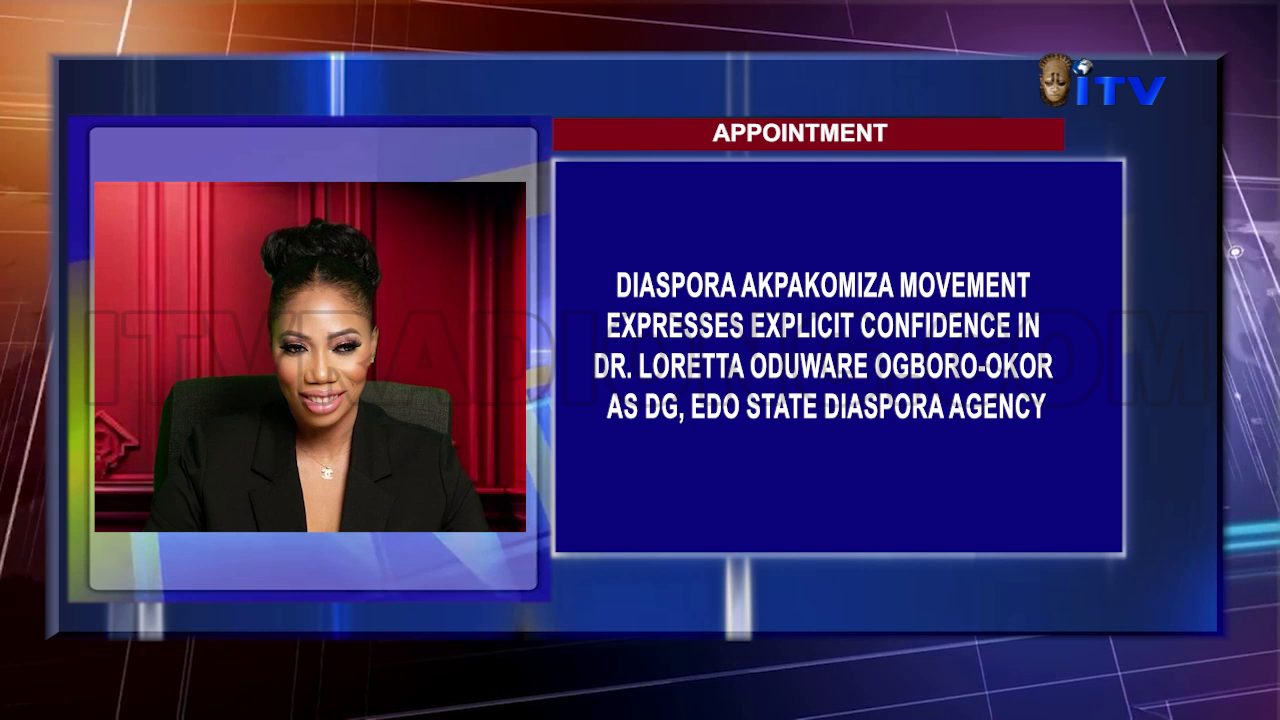 Appointment: Diaspora Akpakomiza Movement Expresses Explicit Confidence In Dr. Loretta Oduware Ogboro-Okor As DG, Edo State Diaspora Agency