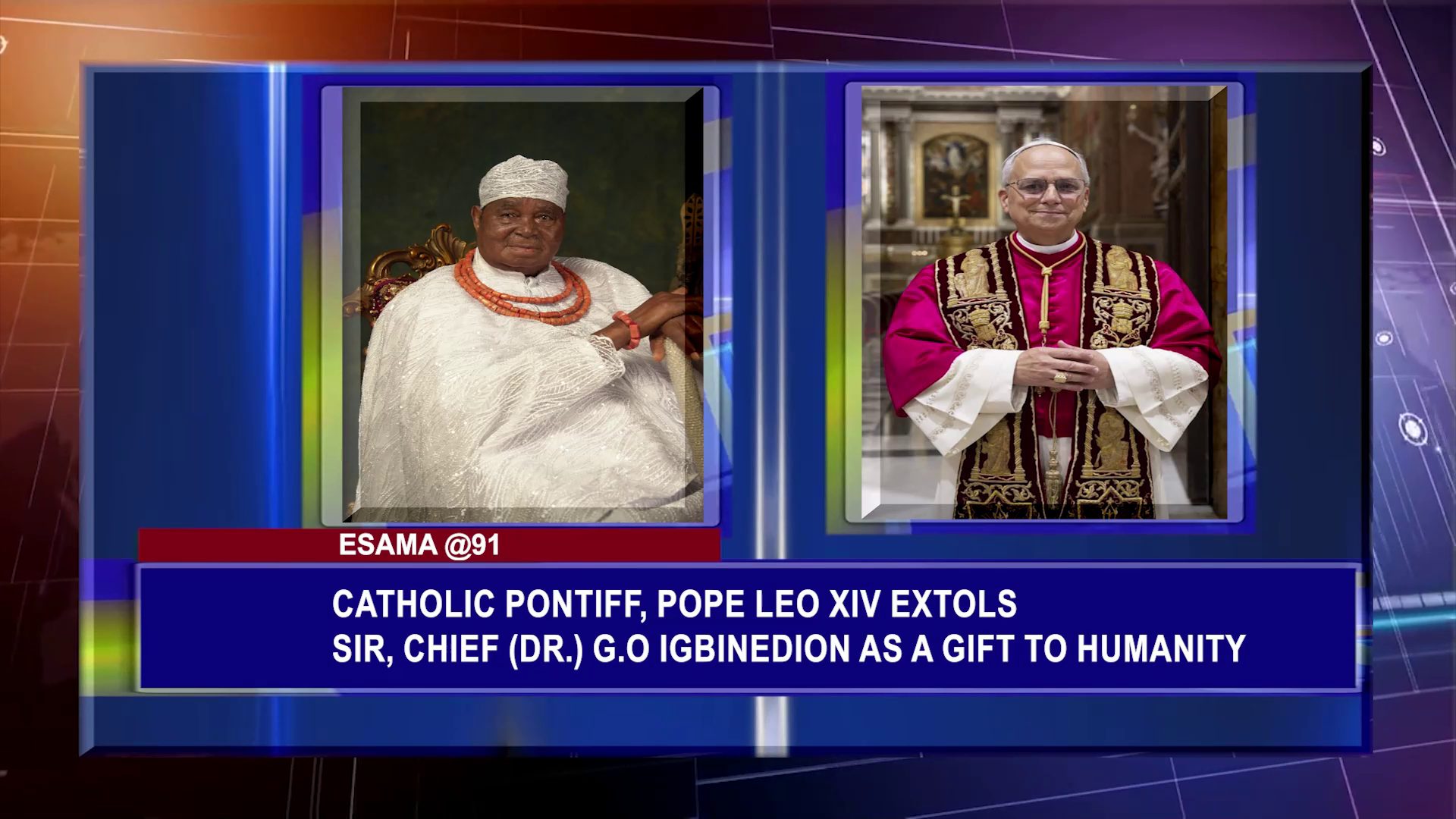 Catholic Pontiff, Pope Leo XIV, Extols Sir, Chief (Dr) G O. Igbinedion As A Gift To Humanity
