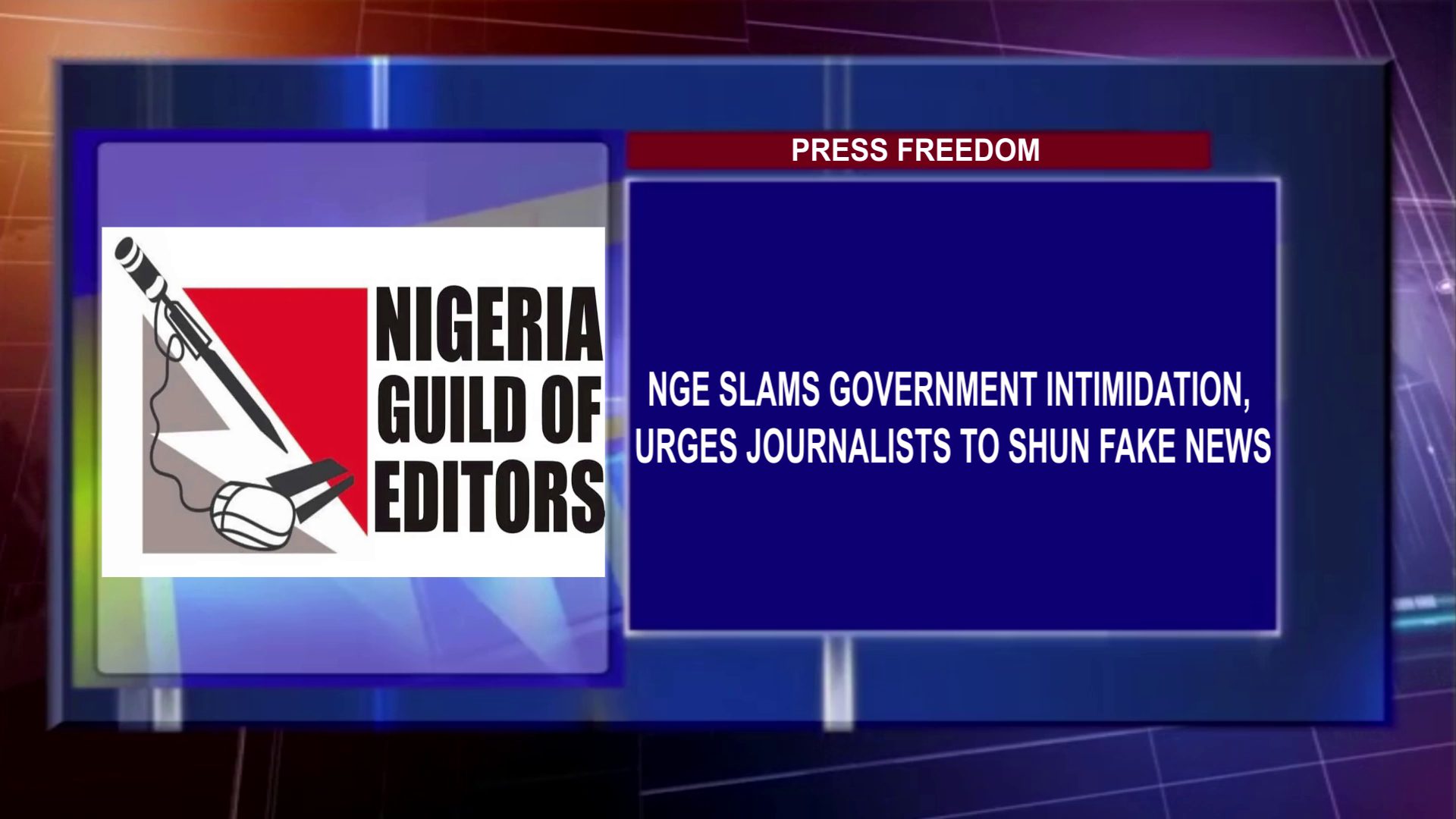 NGE Slams Government Intimidation, Urges Journalists To Shun Fake News