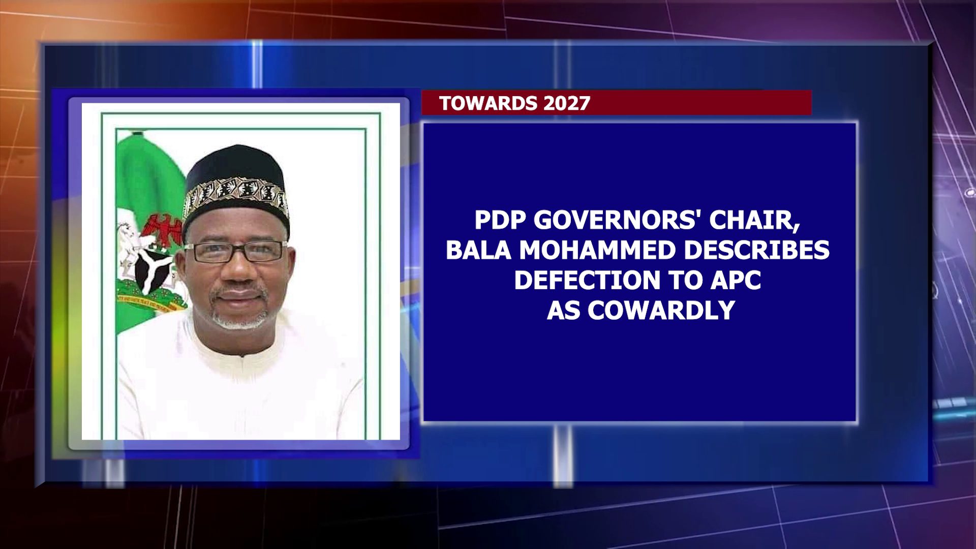 PDP Governors’ Chair, Bala Mohammed, Describes Defection To APC As Cowardly