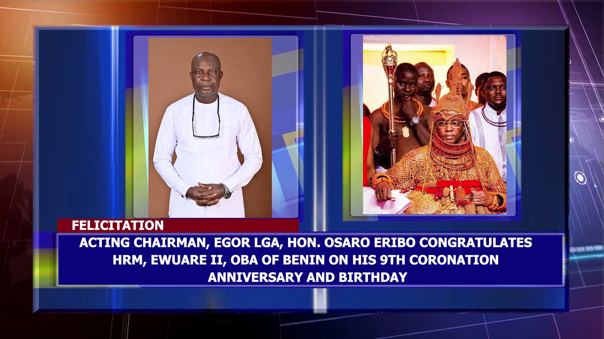 Acting Chairman, Egor LGA, Hon. Osaro Eribo Congratulates HRM, Ewuare II, Oba Of Benin On His 9th Coronation Anniversary And Birthday