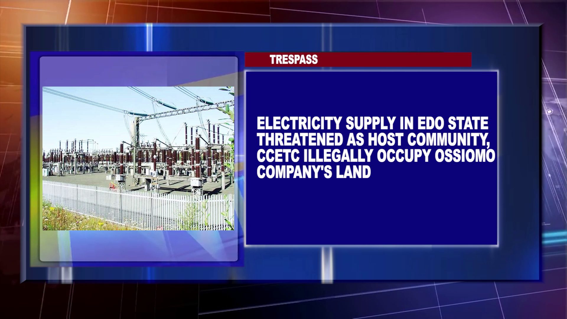 Electricity Supply In Edo State Threatened As Host Community, CCETC, Illegally Occupies Ossiomo Company’s Land