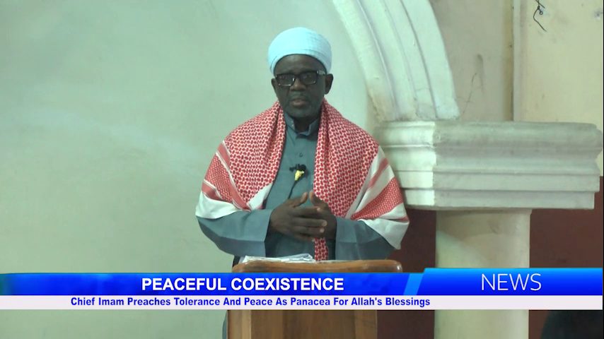 JUMAAT: Chief Imam Preaches Tolerance And Peace As Panacea For Allah’s Blessings