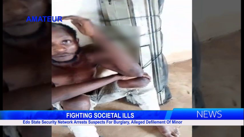 Edo State Security Network Arrests Suspects For Burglary, Alleged Defilement Of Minor