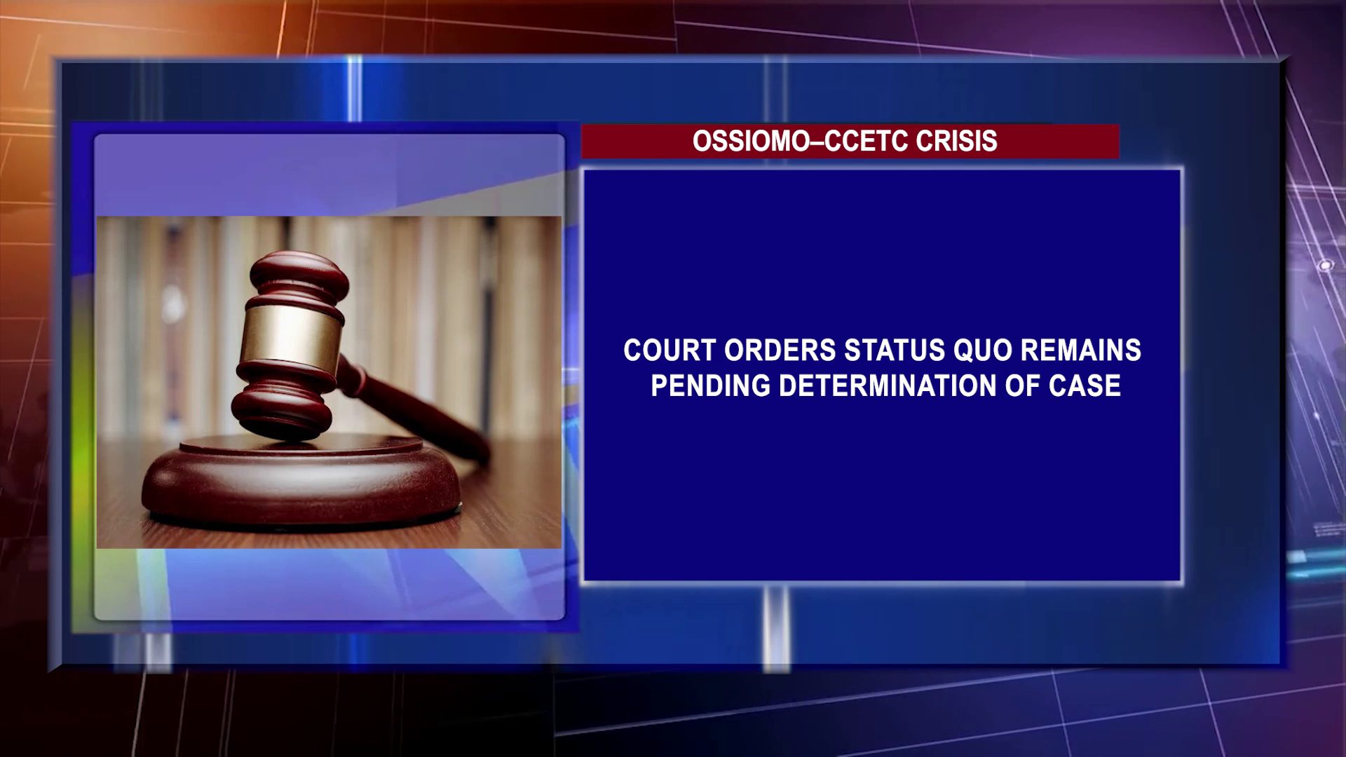 OSSIOMO–CCETC CRISIS: Court Orders Status Quo Remains Pending Determination of Case