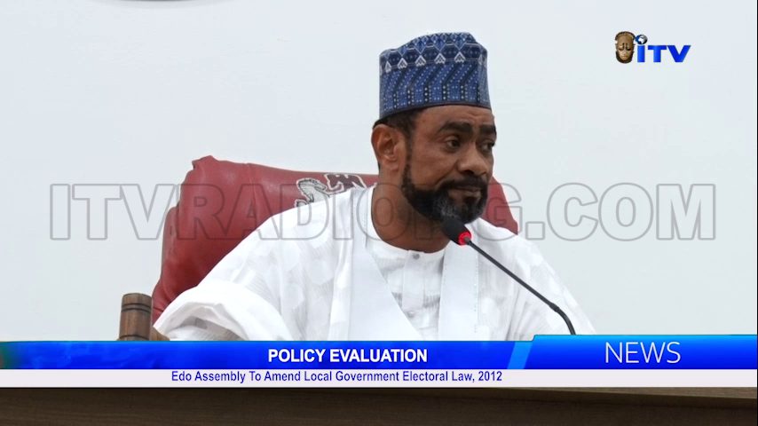 POLICY EVALUATION: Edo Assembly To Amend Local Government Electoral Law, 2012