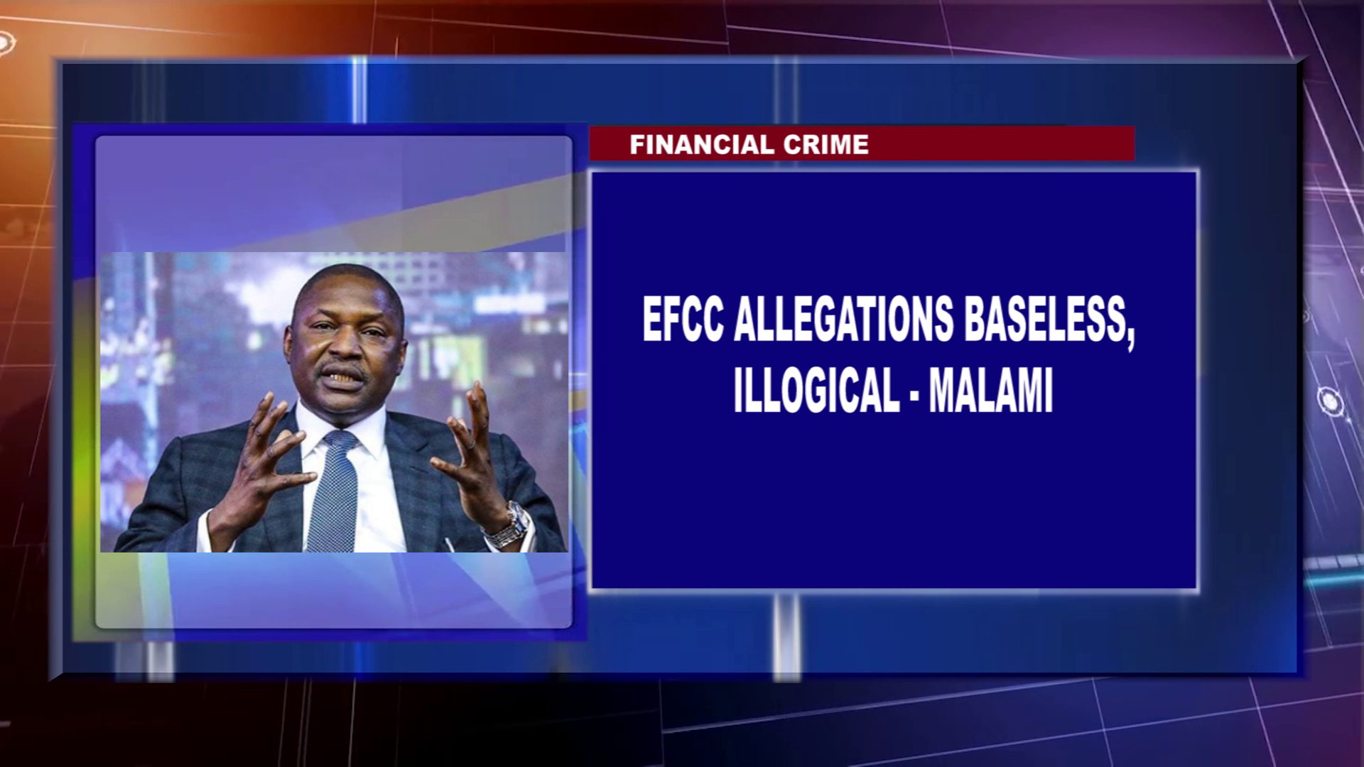 FINANCIAL CRIME: EFCC Allegations Baseless, Illogical – Malami