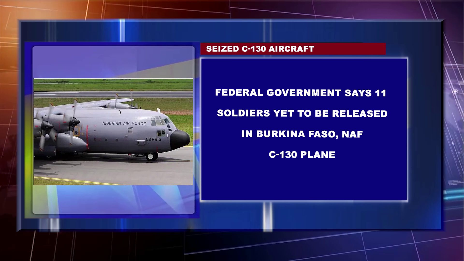 SEIZED AIRCRAFT: Federal Government Says 11 Soldiers Yet To Be Released In Burkina Faso, NAF C-130 Plane