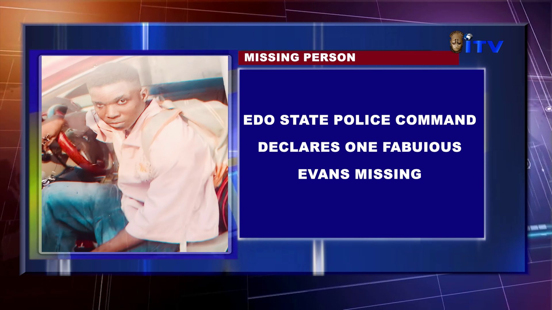 ‎MISSING PERSON: ‎Edo State Police Command Declares One ‎Fabulous Evans Missing