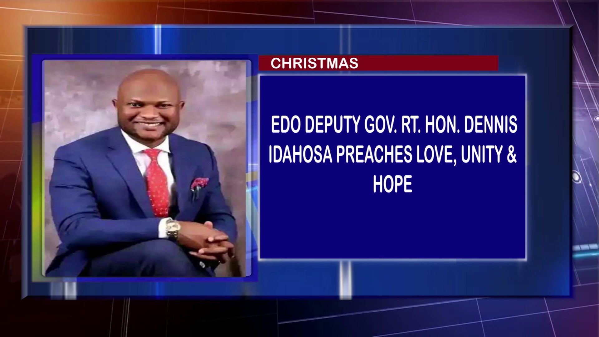 CHRISTMAS: Edo Deputy Gov. Rt. Hon. Dennis Idahosa Preaches Love, Unity & Hope