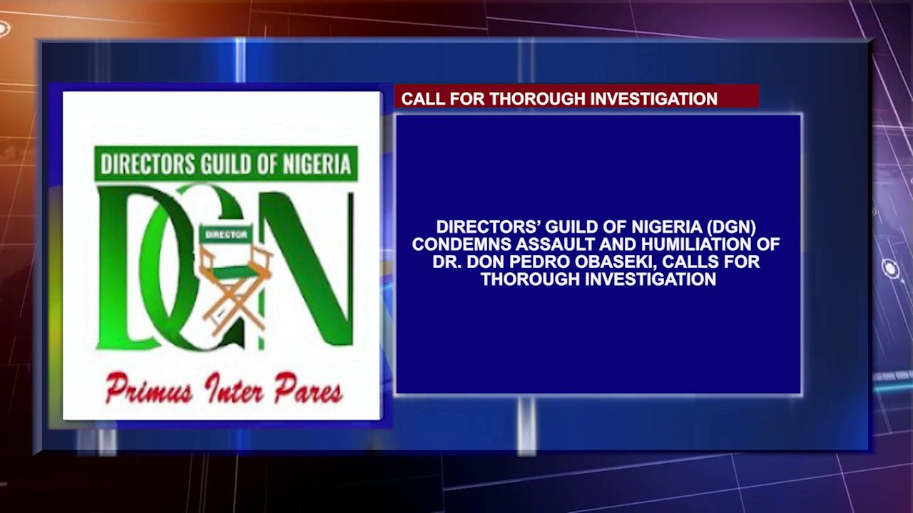 Directors’ Guild Of Nigeria (DGN) Condemns Assault And Humiliation Of Dr. Don Pedro Obaseki, Calls For Thorough Investigation