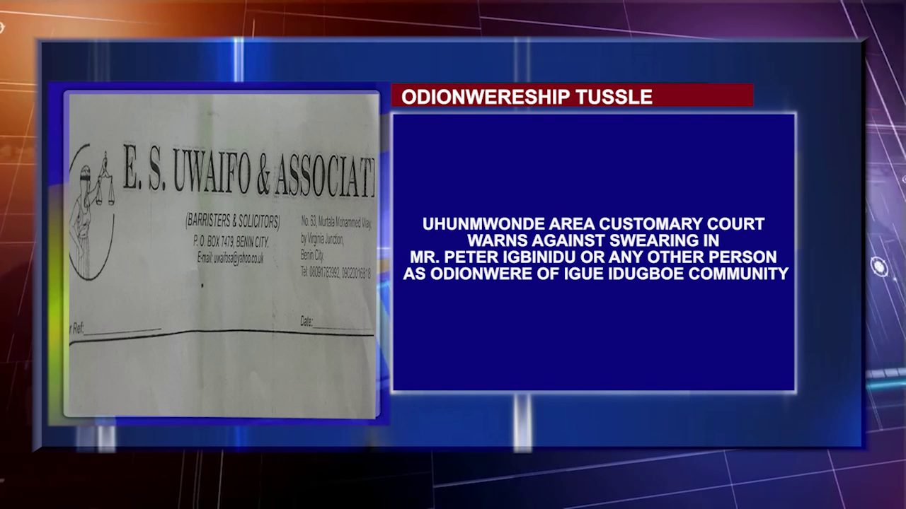 ODIONWERESHIP TUSSLE: Uhunmwonde Area Customary Court Warns Against Swearing In Mr. Peter Igbinidu Or Any Other Person As Odionwere Of Igue Idugboe Community