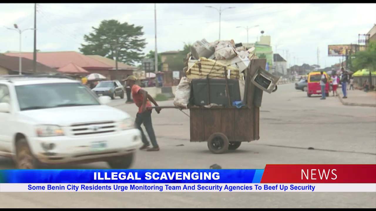 ILLEGAL SCAVENGING: Some Benin City Residents Urge Monitoring Team And Security Agencies To Beef Up Security